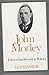 John Morley: Liberal Intell...
