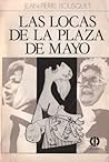 Las locas de la Plaza de Mayo by Jean-Pierre Bousquet