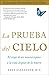 La Prueba del Cielo by Eben Alexander