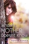 What My Mother Doesn't Know by Sonya Sones What My Mother Doesn't Know by Sonya Sones