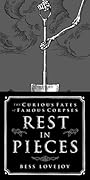 Rest in Pieces: The Curious Fates of Famous Corpses