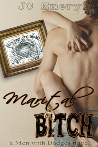 Marital Bitch (Men with Badges, #1)