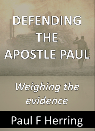 Defending The Apostle Paul: Weighing The Evidence