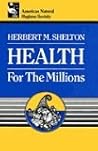 Health for the Millions by Herbert M. Shelton