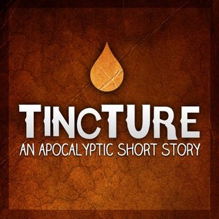 Tincture: An Apocalyptic Proposition