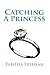 Catching A Princess by Tabitha Freeman