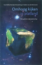 Omhoog kijken in platland: over geloven in de wetenschap (Dutch Edition)
