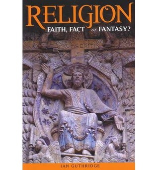 Religion: Faith, Fact or Fantasy?