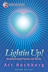 Lightin Up!: Healing Through Passion and Humor