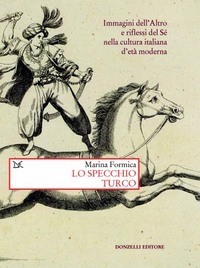 Lo specchio turco: Immagini dell'Altro e riflessi del Sé nella cultura italiana d'età moderna (Paperback)