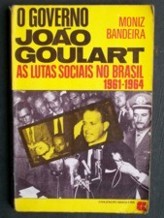 O governo João Goulart: As lutas sociais no Brasil (1961-1964)