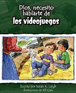 Los videojuegos / Video games (Dios, Necesito Hablarte / God I Need) (Spanish Edition)