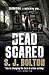 Dead Scared (Lacey Flint, #2) by Sharon J. Bolton