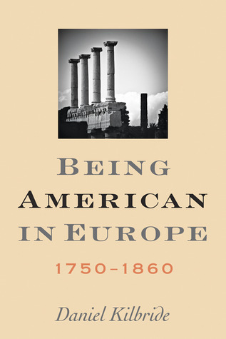 Being American in Europe, 1750–1860 (Hardcover)