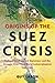 Origins of the Suez Crisis:...