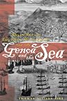 Genoa and the Sea: Policy and Power in an Early Modern Maritime Republic, 1559–1684 (The Johns Hopkins University Studies in Historical and Political Science) Genoa and the Sea: Policy and Power in an Early Modern Maritime Republic, 1559–1684 (The Johns Hopkins University Studies in Historical and Political Science)