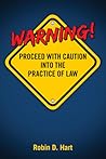 Warning! Proceed With Caution Into the Practice of Law Warning! Proceed With Caution Into the Practice of Law