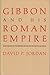Gibbon and His Roman Empire by David P. Jordan