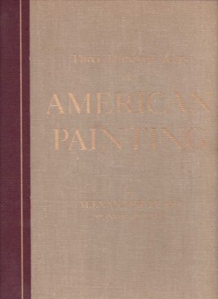 Three Hundred Years of American Painting... (Hardcover)