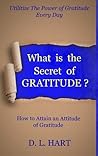 Book cover for What Is The Secret of Gratitude?-How to Attain an Attitude of Gratitude
