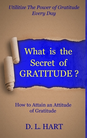 What Is The Secret of Gratitude?-How to Attain an Attitude of Gratitude