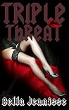 Triple Threat by Bella Jeanisse