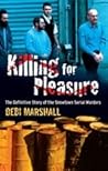Killing for Pleasure: The Definitive Story of the Snowtown Serial Murders Killing for Pleasure: The Definitive Story of the Snowtown Serial Murders