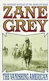 The Vanishing American by Zane Grey