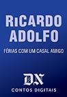 Férias Com Um Casal Amigo by Ricardo Adolfo
