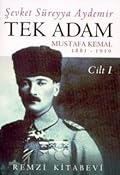 Tek Adam Mustafa Kemal : 1881-1919