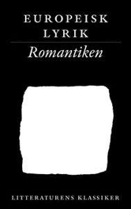 Europeisk lyrik: romantiken (Litteraturens klassiker i urval och översättning, #17)