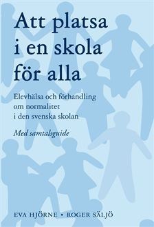 Att platsa i en skola för alla: Elevhälsa och förhandling om normalitet i den svenska skolan