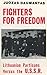 Fighters for Freedom: Lithuanian Partisans Versus the U.S.S.R. (1944-1947)