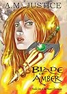 Blade of Amber by A.M. Justice