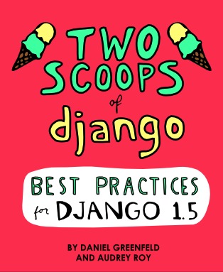 Two Scoops of Django: Best Practices for Django 1.5