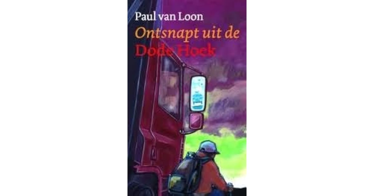Ontsnapt uit de Dode Hoek by Paul van Loon