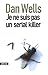 Je ne suis pas un serial killer by Dan Wells