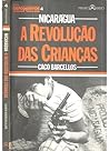 Nicarágua - A Revolução das Crianças Nicarágua - A Revolução das Crianças