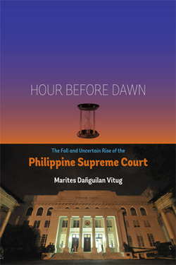 Hour Before Dawn: The Fall and Uncertain Rise of the Philippine Supreme Court