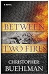 Between Two Fires by Christopher Buehlman