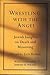 Wrestling with the Angel by Jack Riemer