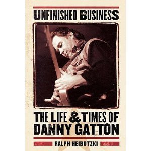 UNFINISHED BUSINESS:  The Life and Times of Danny Gatton (Paperback)