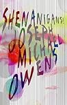 Shenanigans! by Joseph Michael Owens Shenanigans! by Joseph Michael Owens