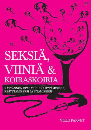 Seksiä, viiniä ja koiraskoiria
