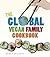 The Global Vegan Family Cookbook