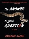 The Answer To Your Question by Paulette Alden