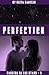 Perfection (Passion in the ...