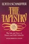 The Tapestry: The Life and Times of Francis and Edith Schaeffer The Tapestry: The Life and Times of Francis and Edith Schaeffer