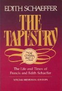 The Tapestry: The Life and Times of Francis and Edith Schaeffer