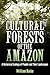 Cultural Forests of the Amazon: A Historical Ecology of People and Their Landscapes